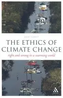 Ethics of Climate Change - Garvey, Professor James (Royal Institute of Philosophy, UK)