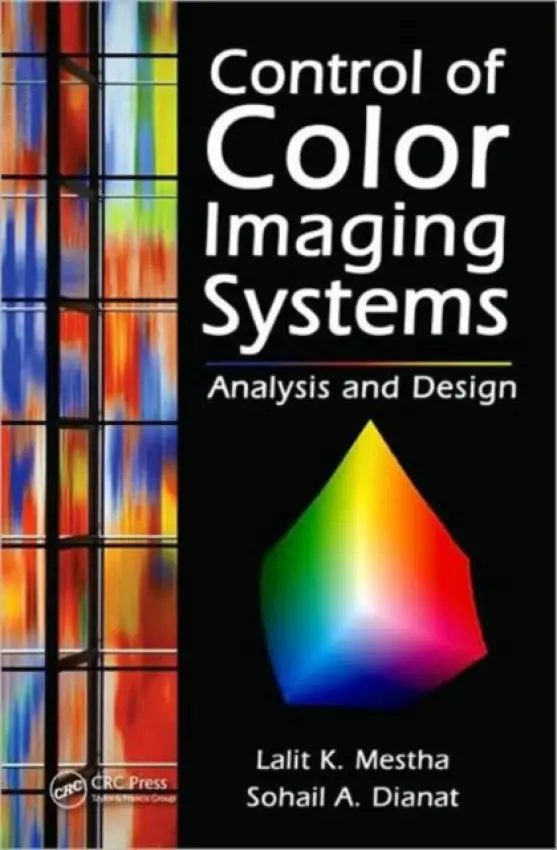 Control of Color Imaging Systems - Mestha, Lalit K. a Dianat, Sohail A. (Rochester Institute of Technology, New York, USA)