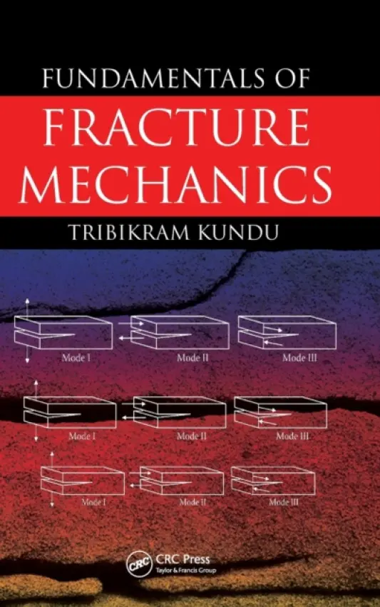 Fundamentals of Fracture Mechanics - Kundu, Tribikram