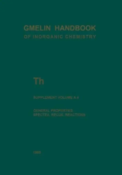 Th Thorium - Behrens, Robert G. a Bickel, Michael a Engleman, Rolf a Fuger, Jean a Grimes, Lawrence E. a Kanellakopulos, Basil a Lam, Daniel J. a Roessler, Kurt