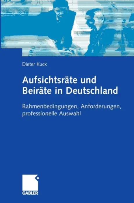 Aufsichtsrate und Beirate in Deutschland - Kuck, Dieter
