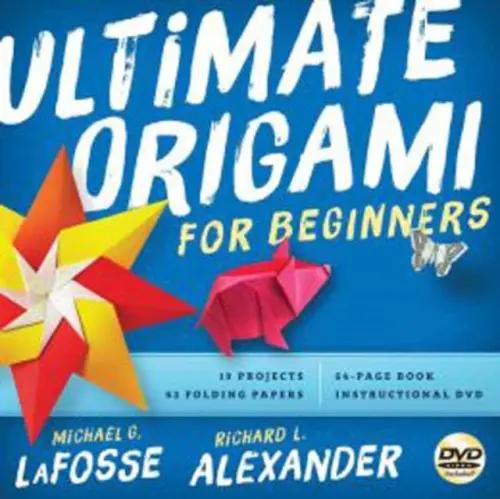 Ultimate Origami for Beginners Kit - LaFosse, Michael G. a Alexander, Richard L.