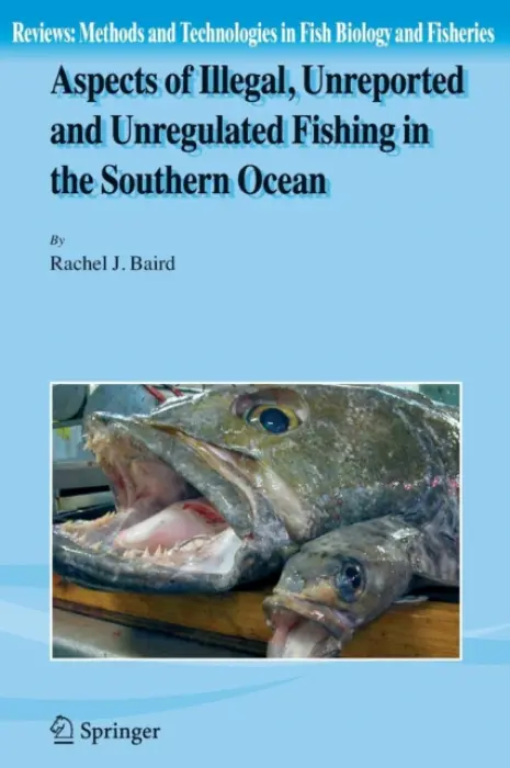 Aspects of Illegal, Unreported and Unregulated Fishing in the Southern Ocean - Baird, Rachel