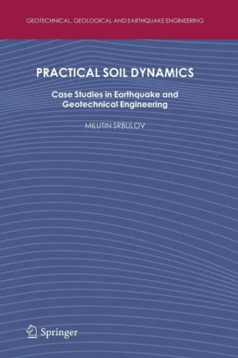 Practical Soil Dynamics - Srbulov, Milutin