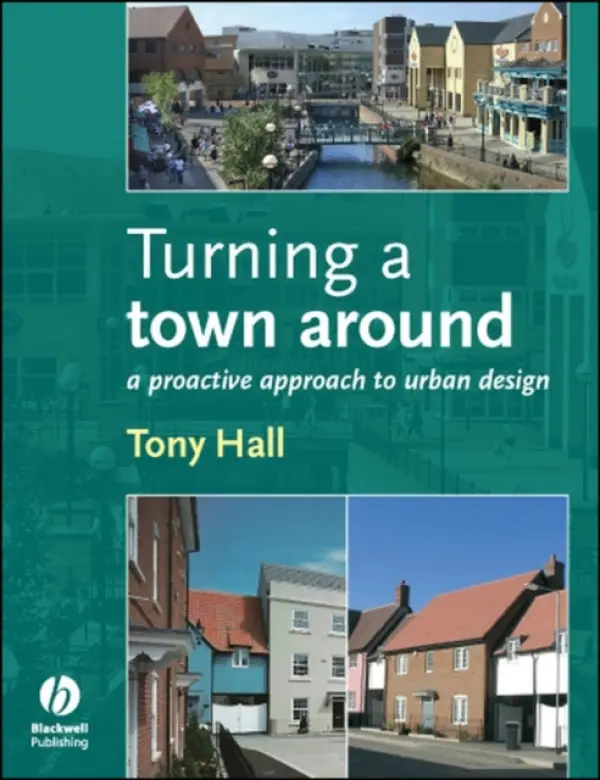 Turning a Town Around - Hall, Anthony (Adjunct Professor, Urban Research Program, Griffith University, Brisbane)
