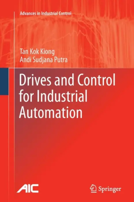 Drives and Control for Industrial Automation - Tan, Kok Kiong a Putra, Andi Sudjana