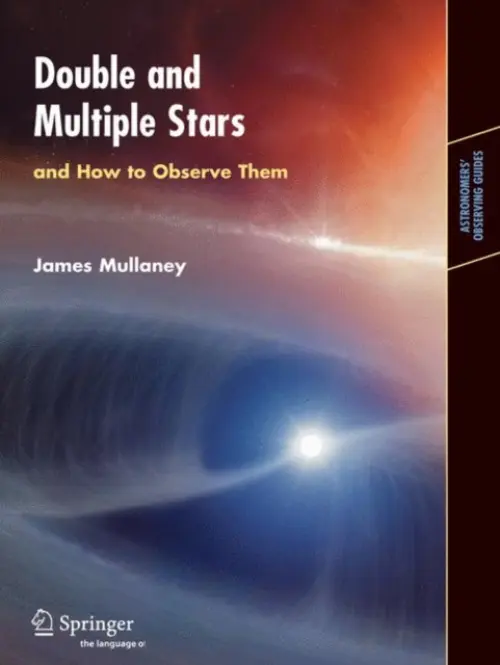 Double & Multiple Stars, and How to Observe Them - Mullaney, James
