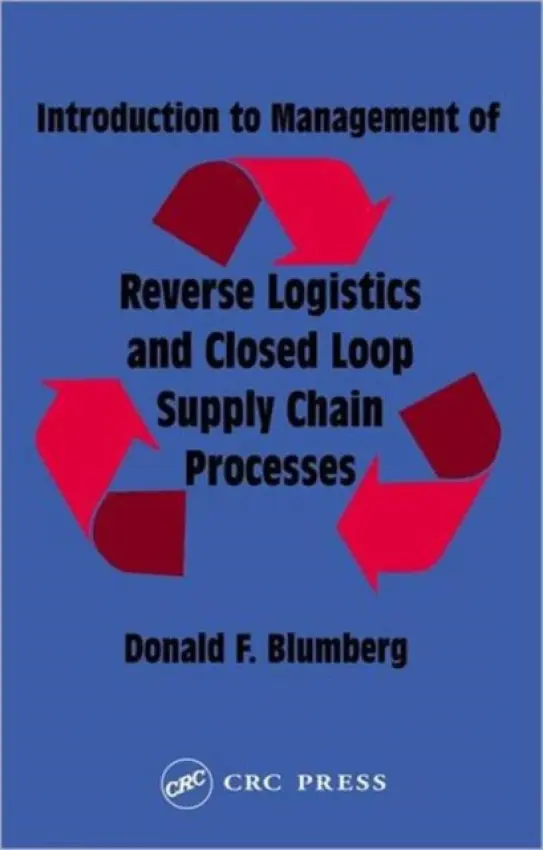 Introduction to Management of Reverse Logistics and Closed Loop Supply Chain Processes - Blumberg, Donald F.
