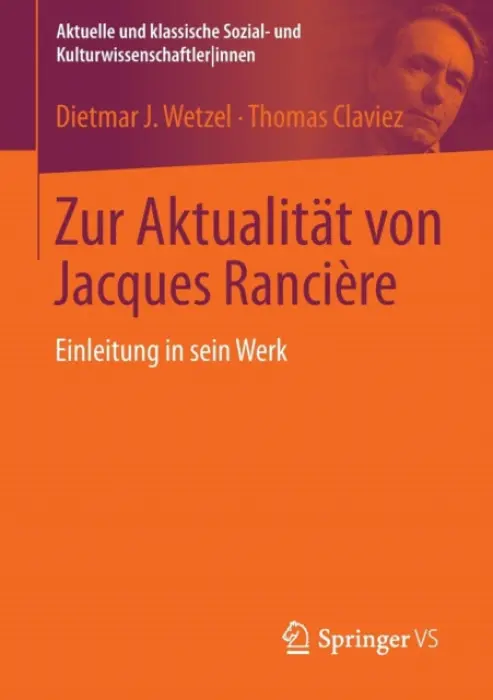 Zur Aktualitat von Jacques Ranciere - Wetzel, Dietmar J. a Claviez, Thomas