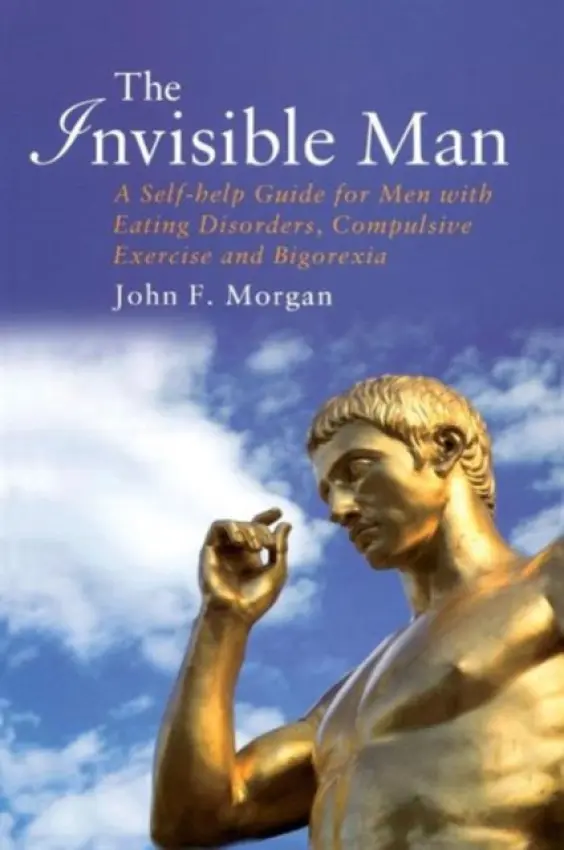 Invisible Man - Morgan, John F. (Yorkshire Centre for Eating Disorders, Leeds, UK)