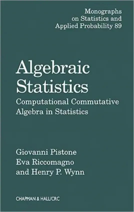 Algebraic Statistics - Pistone, Giovanni a Riccomagno, Eva a Wynn, Henry P.