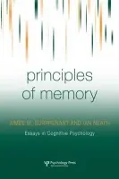 Principles of Memory - Surprenant, Aimee M. (Memorial University, Newfoundland, Canada) a Neath, Ian (Memorial University, Newfoundland, Canada)