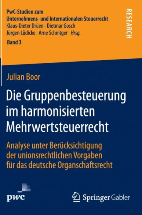 Die Gruppenbesteuerung im harmonisierten Mehrwertsteuerrecht - Boor, Julian