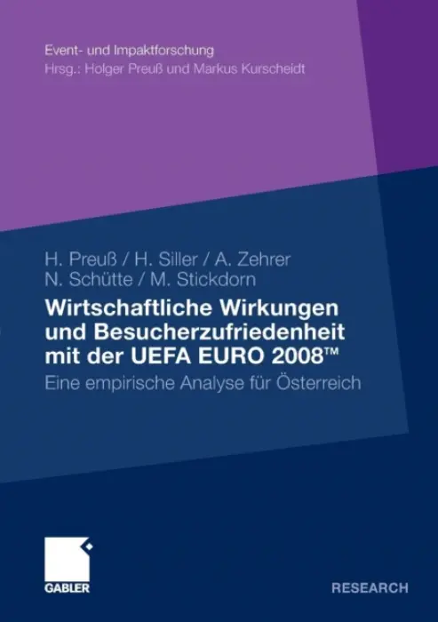 Wirtschaftliche Wirkungen und Besucherzufriedenheit mit der UEFA EURO 2008TM - PreuĂź, Holger a Siller, Hubert J. a Schutte, Norbert a Zehrer, Anita a Stickdorn, Marc