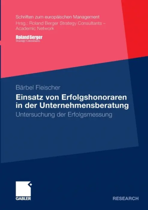 Einsatz von Erfolgshonoraren in der Unternehmensberatung - Fleischer, Barbel