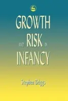Growth and Risk in Infancy - Briggs, Stephen