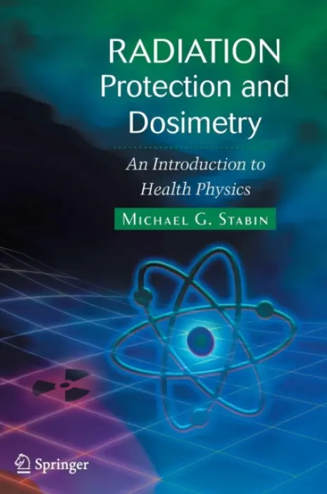 Radiation Protection and Dosimetry - Stabin, Michael G.