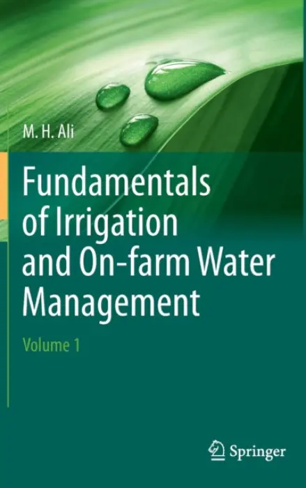 Fundamentals of Irrigation and On-farm Water Management: Volume 1 - Ali, Hossain