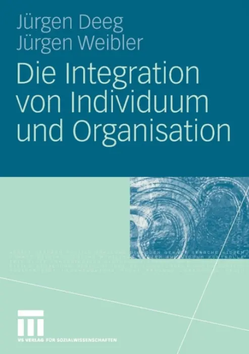 Die Integration von Individuum und Organisation - Deeg, jurgen a Weibler, Jurgen