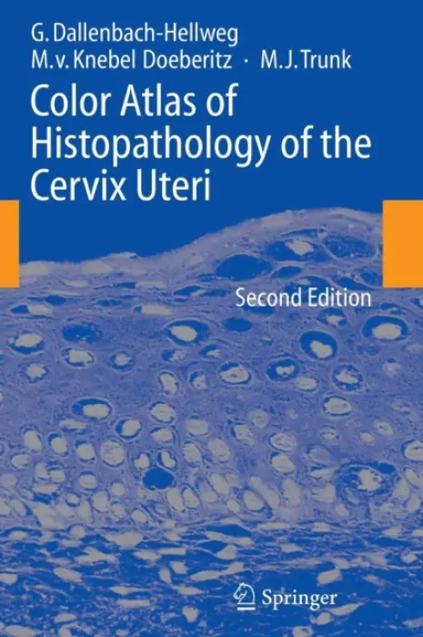 Color Atlas of Histopathology of the Cervix Uteri - Dallenbach-Hellweg, Gisela a Knebel Doeberitz, Magnus a Trunk, Marcus J.
