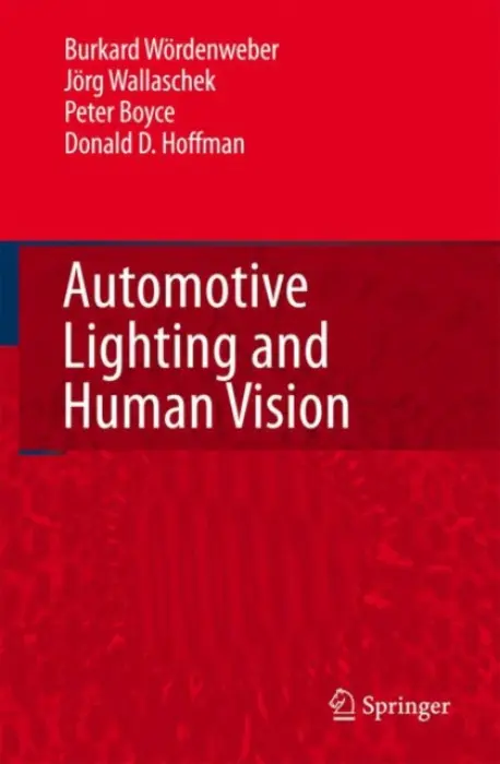 Automotive Lighting and Human Vision - Wordenweber, Burkard a Wallaschek, Jorg a Boyce, Peter a Hoffman, Donald D.