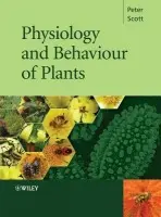 Physiology and Behaviour of Plants - Scott, Peter (University of Sussex, Brighton, UK)