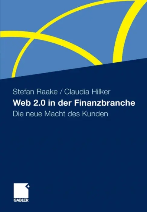Web 2.0 in der Finanzbranche - Raake, Stefan a Hilker, Claudia