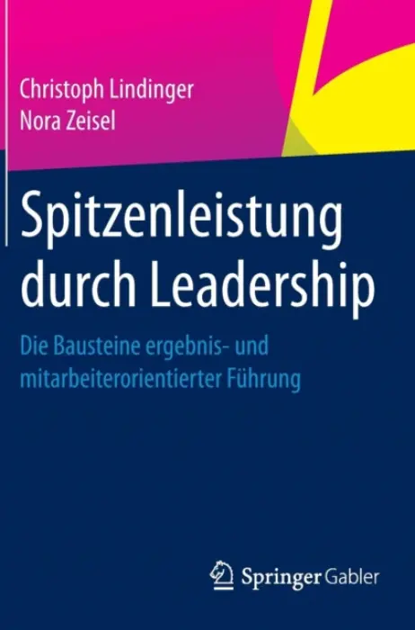 Spitzenleistung durch Leadership - Lindinger, Christoph a Zeisel, Nora