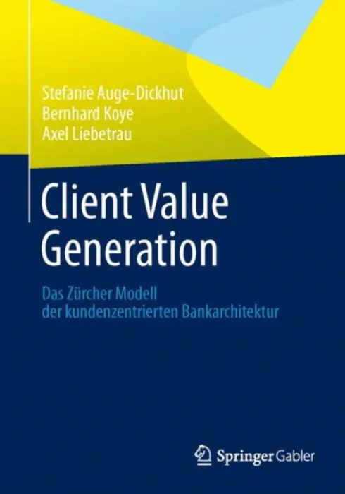 Client Value Generation - Auge-Dickhut, Stefanie a Koye, Bernhard a Liebetrau, Axel
