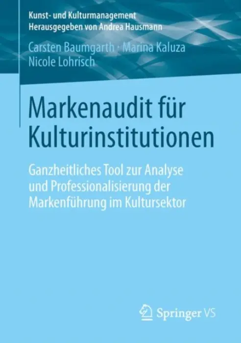 Markenaudit fur Kulturinstitutionen - Baumgarth, Carsten a Kaluza, Marina a Lohrisch, Nicole