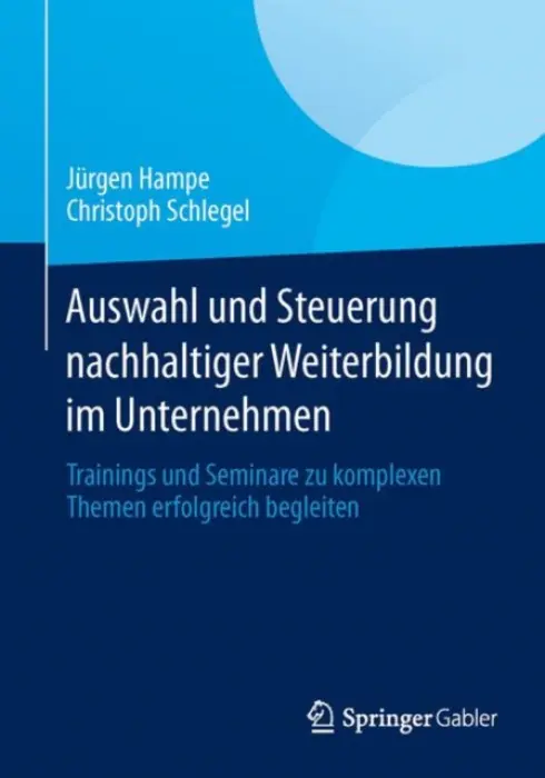 Auswahl und Steuerung nachhaltiger Weiterbildung im Unternehmen - Hampe, Jurgen a Schlegel, Christoph