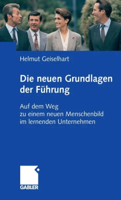 Die neuen Grundlagen der Fuhrung - Geiselhart, Helmut