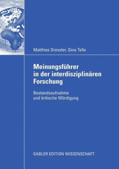 Meinungsfuhrer in der interdisziplinaren Forschung - Dressler, Matthias a Telle, Gina