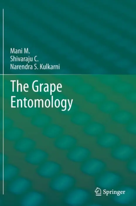 Grape Entomology - Mani, M. a Shivaraju, C. a Kulkarni, Narendra S.
