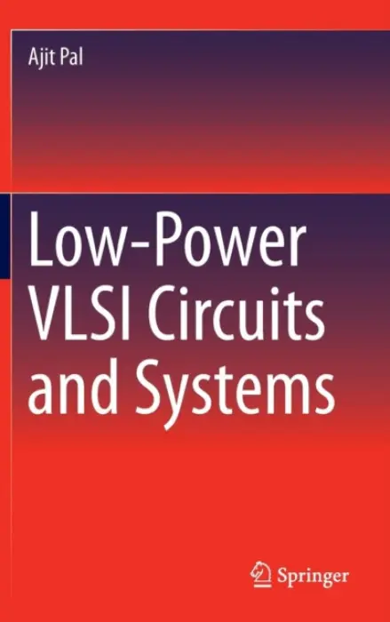 Low-Power VLSI Circuits and Systems - Pal, Ajit