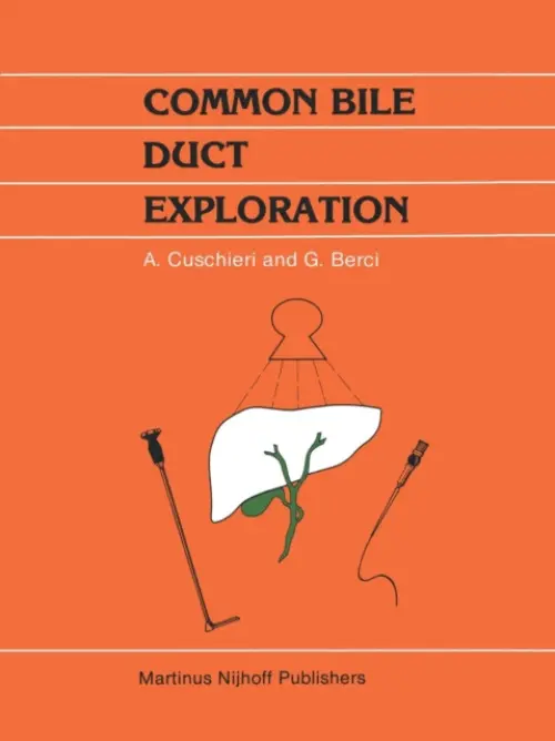 Common Bile Duct Exploration - Berci, George a Morgenstern, L. a Hamlin, J.A. a Cuschieri, A. a Wood, R.A.B.
