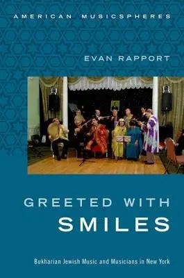 Greeted With Smiles - Rapport, Evan (Assistant Professor, Ethnomusicology, Assistant Professor, Ethnomusicology, Eugene Lang College, The New School for Liberal Arts, New York)