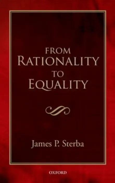 From Rationality to Equality - Sterba, James P. (University of Notre Dame)