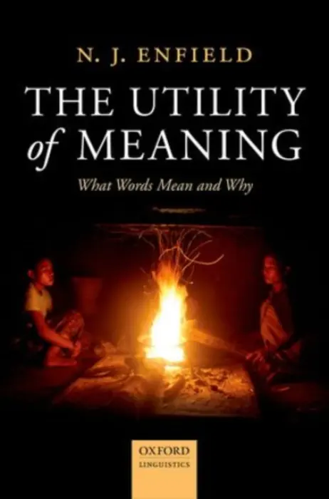 Utility of Meaning - Enfield, N. J. (Professor of Linguistics, Professor of Linguistics, University of Sydney)