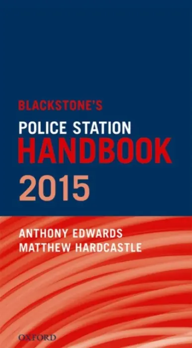 Blackstone's Police Station Handbook - Edwards, Anthony (Senior Partner, Senior Partner, TV Edwards) a Hardcastle, Matthew (Solicitor, Solicitor, TV Edwards)