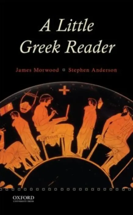 Little Greek Reader - Morwood, The late James (Emeritus Fellow, Emeritus Fellow, Wadham College, Oxford) a Anderson, Stephen (Senior Tutor, Senior Tutor, Winchester College)