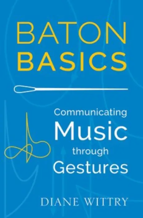 Baton Basics - Wittry, Diane (Music Director, Music Director, Allentown Symphony Orchestra, Maplewood, NJ)