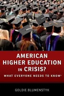 American Higher Education in Crisis? - Blumenstyk, Goldie (Senior Writer, Senior Writer, The Chronicle of Higher Education)