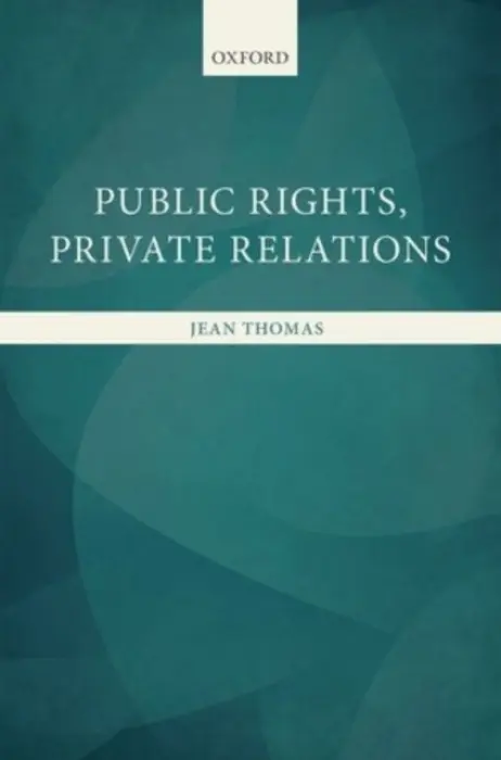 Public Rights, Private Relations - Thomas, Jean (Assistant Professor, Assistant Professor, Faculty of Law, Queen's University, Kingston, Ontario)
