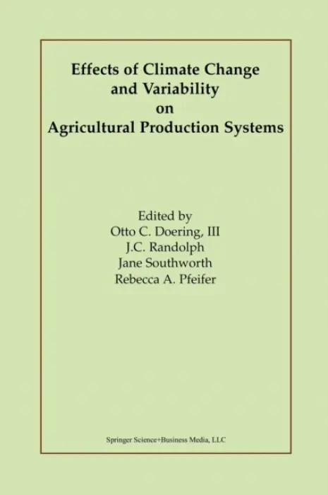 Effects of Climate Change and Variability on Agricultural Production Systems