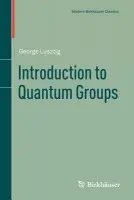 Introduction to Quantum Groups - Lusztig, George
