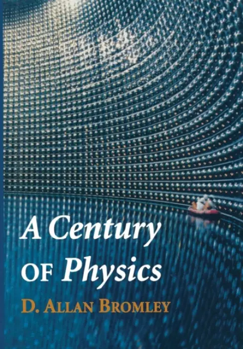 Century of Physics - Bromley, D. Allan