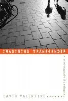 Imagining Transgender - Valentine, David