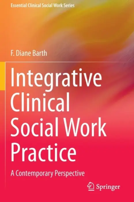 Integrative Clinical Social Work Practice - Barth, F. Diane