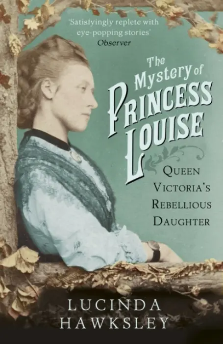 Mystery of Princess Louise - Hawksley, Lucinda
